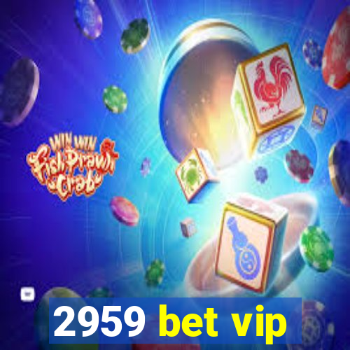 2959 bet vip